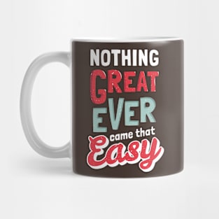 Nothing Great Came That Easy Mug